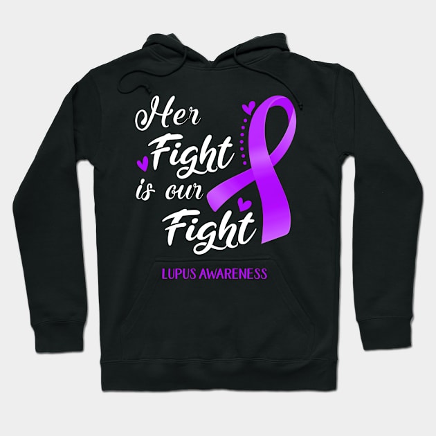 Her Fight is Our Fight Lupus Awareness Support Lupus Warrior Gifts Hoodie by ThePassion99